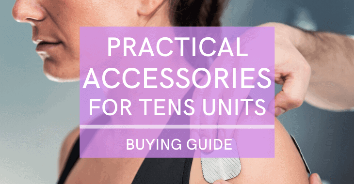 women with electrode pads for tens machine with text overlay "practical accessories for tens units"