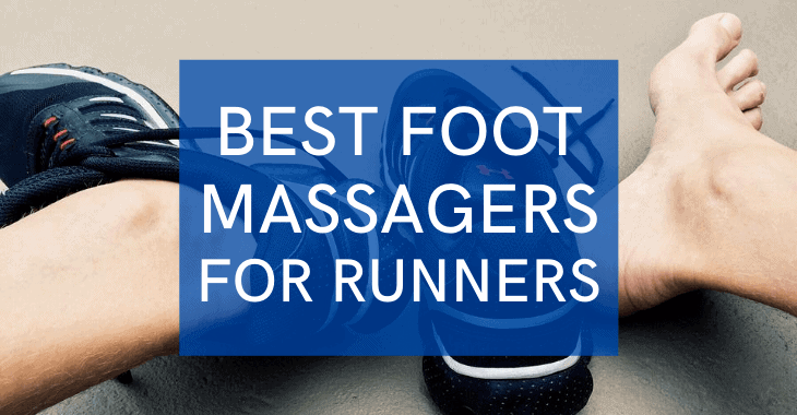 runners feet with text overlay best foot massagers for runners
