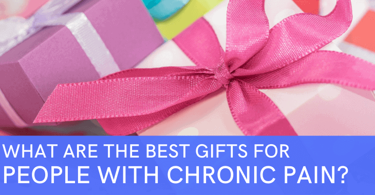 nicely wrapped presents with text overlay "what are the best gifts for people with chronic pain?"