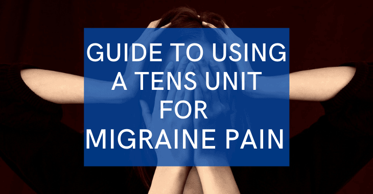woman with severe migraine with text overlay "guide to using a tens unit for migraine pain"
